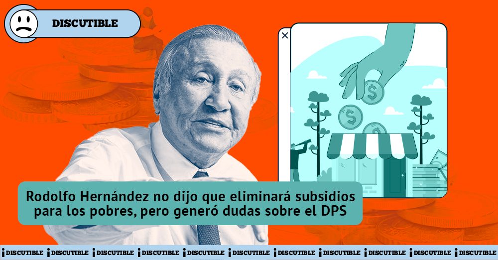 Rodolfo Hernández y subsidios para los pobrez